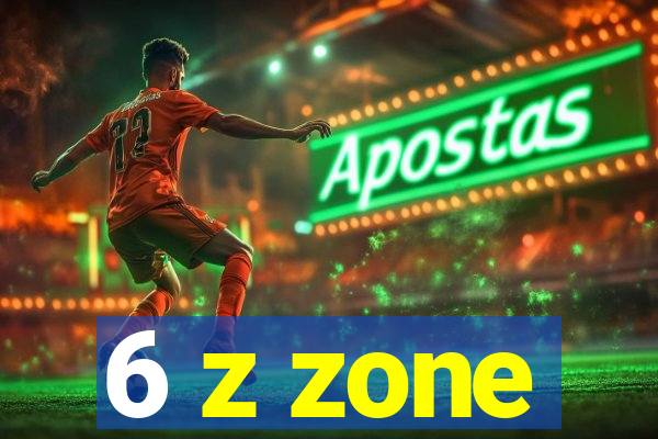 6 z zone